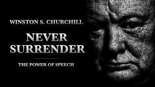 NEVER SURRENDER  Winston S Churchill  Motivational Speech [upl. by Nims762]