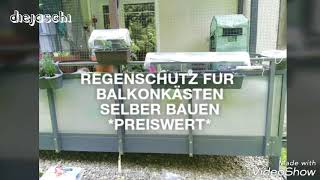 REGENSCHUTZ FÜR BALKONKÄSTEN SELBER BAUEN PREISWERT [upl. by Dynah]