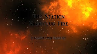 The Station Nightclub Fire  A Short Documentary  Fascinating Horror [upl. by Griswold]