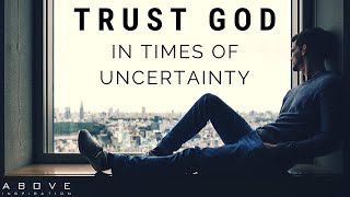 TRUST GOD IN UNCERTAIN TIMES  Hope In Hard Times  Inspirational amp Motivational Video [upl. by Skell597]