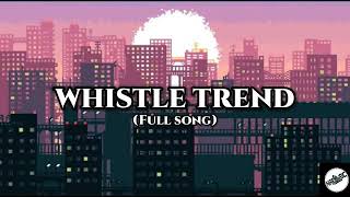 WHISTLE TREND FULL SONG  TIKTOK MUSIC [upl. by Orpah]