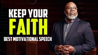 Keep Your Faith  Best Motivational Speech [upl. by Duke]