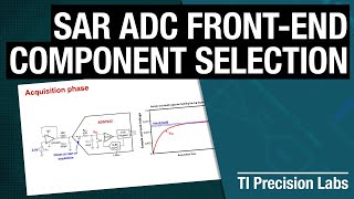 TI Precision Labs  ADCs Introduction to SAR ADC FrontEnd Component Selection [upl. by Aenil649]