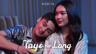 NOBITA  Tayo Na Lang Official Music Video [upl. by Manvell974]