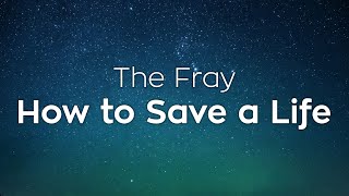 The Fray  How to Save a Life  Lyrics [upl. by Mack]