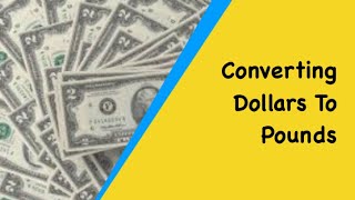 Currency Conversions Converting Pounds to Dollars And Dollars To Pounds Using The Exchange Rate [upl. by Fleda]