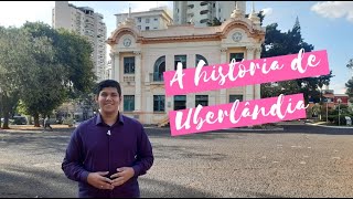 A história de Uberlândia [upl. by Lekzehcey]