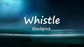 Whistle  Blackpink Lyric Video [upl. by Sunda]