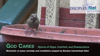 God Cares  Hymns of hope comfort and reassurance played on piano [upl. by Spancake109]