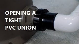 How To Open Tight PVC Unions [upl. by Nyltac]