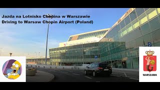 Jazda na Lotnisko Chopina  Warszawa  Odloty  Przyloty  Driving to Warsaw Chopin Airport Poland [upl. by Tracie218]