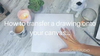 HOW TO TRANSFFER A DRAWING ONTO CANVAS [upl. by Aymahs]