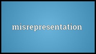 Misrepresentation Meaning [upl. by Nehtan]