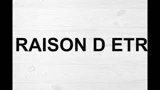 How To Pronounce Raison D Etre [upl. by Adnylem]