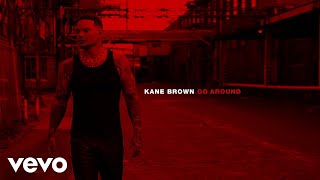 Kane Brown  Go Around Official Audio [upl. by Roane304]