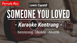 Someone You Loved KARAOKE KENTRUNG  Lewis Capaldi Keroncong  Koplo Akustik  Ukulele [upl. by Recnal324]