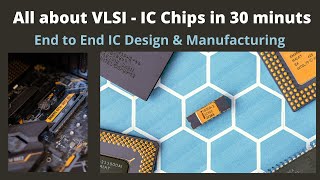 IC Design amp Manufacturing Process  Beginners Overview to VLSI [upl. by Hallett]