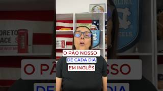 O Pão Nosso de Cada Dia em INGLÊS [upl. by Eletnahc987]