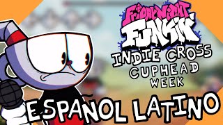 FRIDAY NIGHT FUNKIN INDIE CROSS CUPHEAD WEEK  FANDUB ESPAÑOL LATINO [upl. by Giacobo]