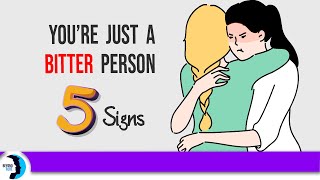 Are You One 5 Signs of A Bitter Person [upl. by Elleunamme464]