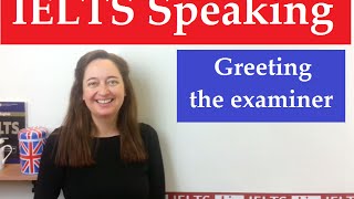 IELTS Speaking Greeting the examiner [upl. by Udelle246]