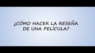 ¿Cómo hacer la reseña de una película [upl. by Pergrim316]