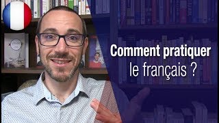 Comment pratiquer le français [upl. by Yasmeen742]