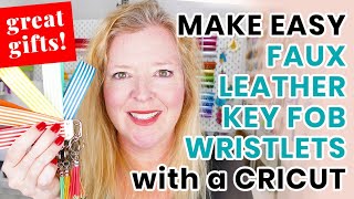 EASY DIY FAUX LEATHER KEY FOB WRISTLETS  How to Make Wristlet Keychains with a Cricut [upl. by Eicyac]