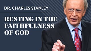 Resting in the Faithfulness of God – Dr Charles Stanley [upl. by Gibert]