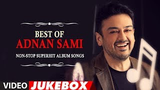 Best Of Adnan Sami  NonStop Superhit Album Songs [upl. by Alimac137]