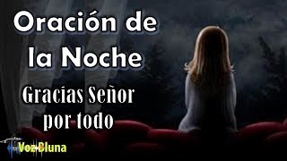 Oración de la NOCHE – Gracias Señor por todo [upl. by Zwick441]