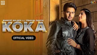 KOKA Official Video Mankirt Aulakh  Simar Kaur  Pranjal Dahiya  Punjabi Song 2023 [upl. by Lonnie132]