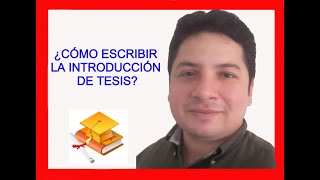 CÓMO REDACTAR LA Introducción de tesis  HOW TO WRITE THE Thesis Introduction [upl. by Fogg]